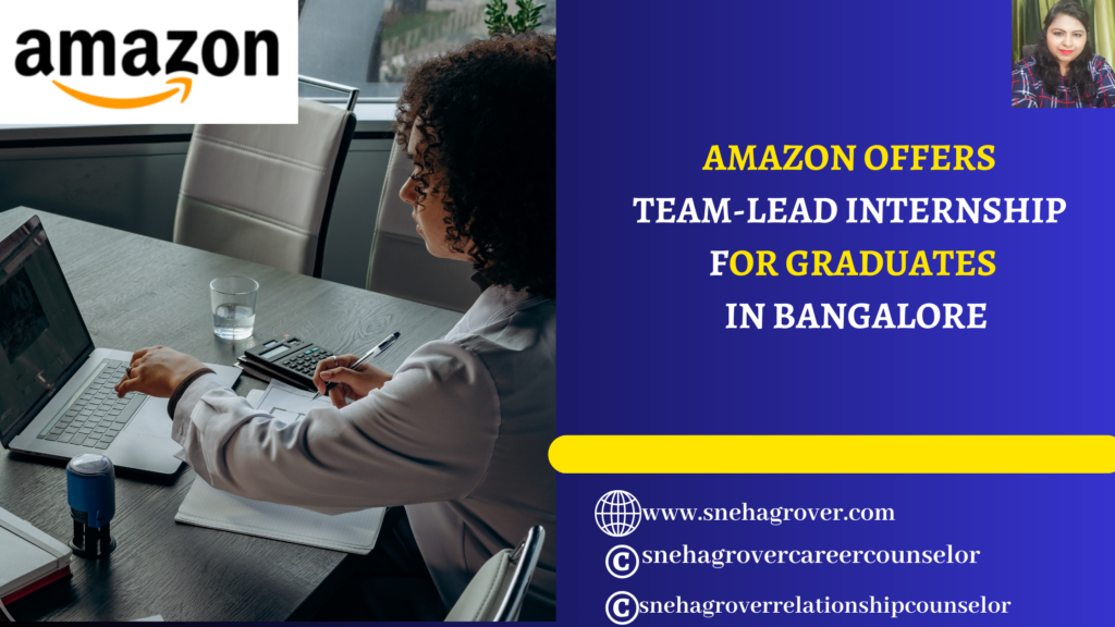 AMAZON OFFERS TEAM-LEAD INTERNSHIP FOR GRADUATES IN BANGALORE