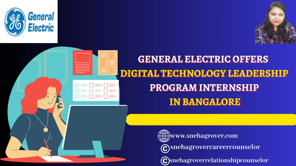 GENERAL ELECTRIC OFFERS DIGITAL TECHNOLOGY LEADERSHIP PROGRAM INTERNSHIP IN BANGALORE