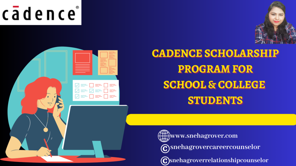 CADENCE SCHOLARSHIP PROGRAM FOR SCHOOL & COLLEGE STUDENTS