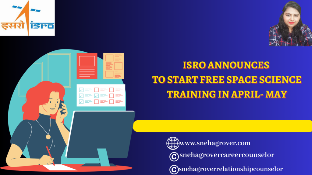 ISRO ANNOUNCES TO START FREE SPACE SCIENCE TRAINING IN APRIL- MAY