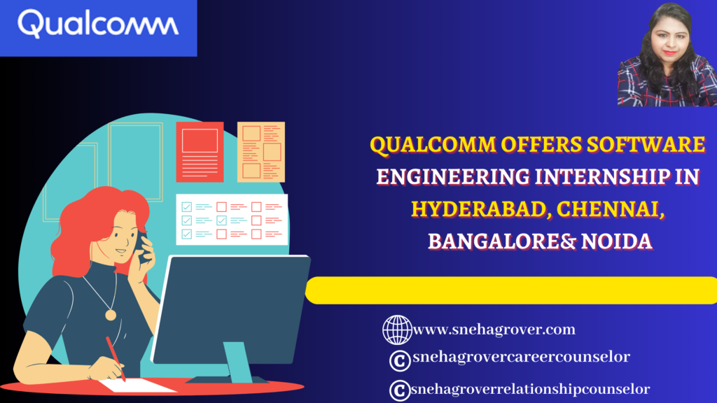 QUALCOMM OFFERS SOFTWARE ENGINEERING INTERNSHIP IN HYDERABAD, CHENNAI, BANGALORE& NOIDA