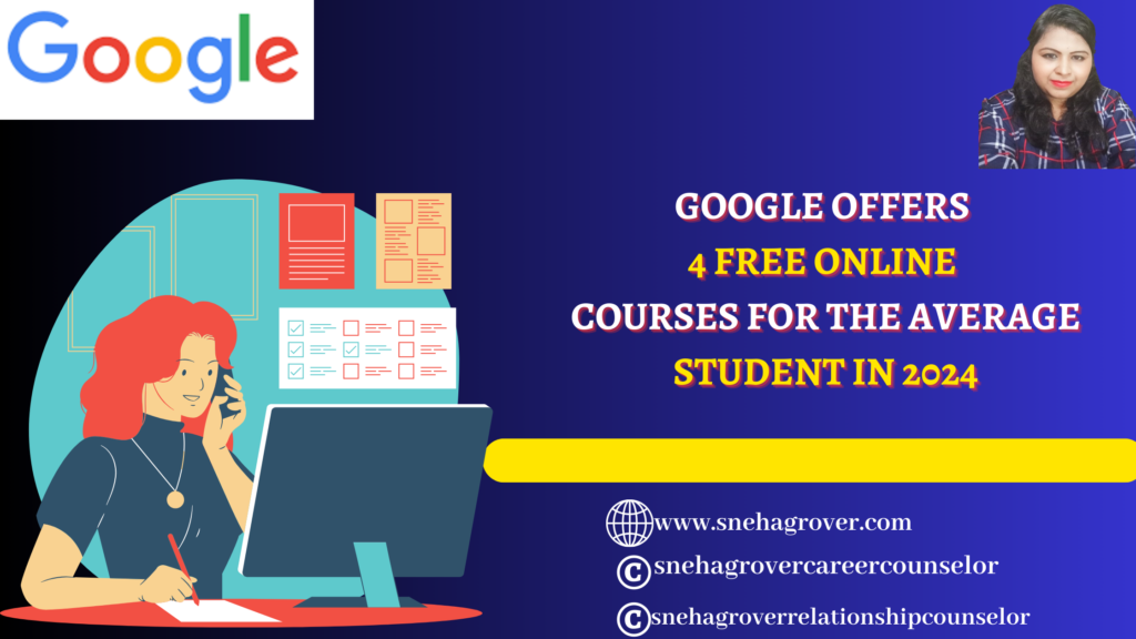 GOOGLE OFFERS 4 FREE ONLINE COURSES FOR THE AVERAGE STUDENT IN 2024