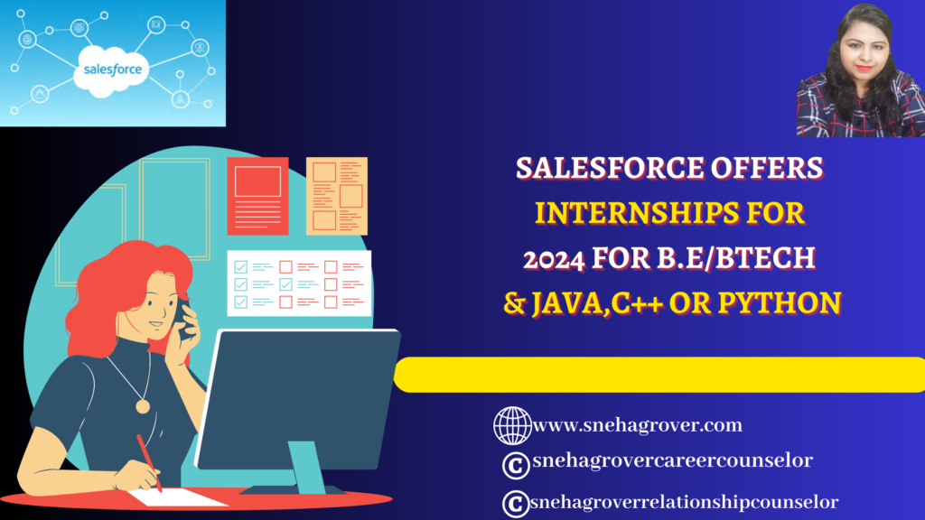 SALESFORCE OFFERS INTERNSHIPS FOR 2024 FOR B.E/BTECH & JAVA,C++ OR PYTHON