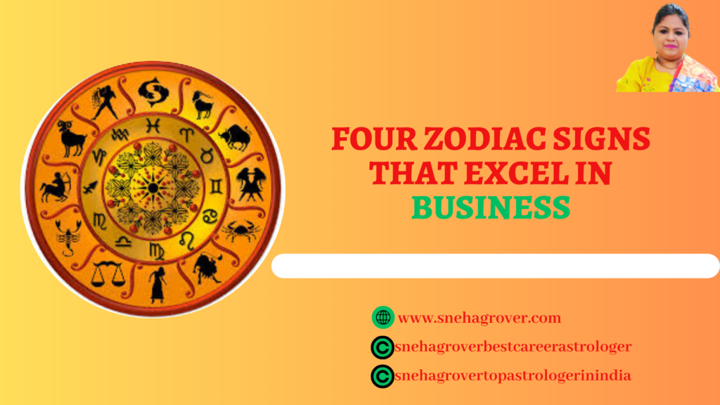 FOUR ZODIAC SIGNS THAT EXCEL IN BUSINESS