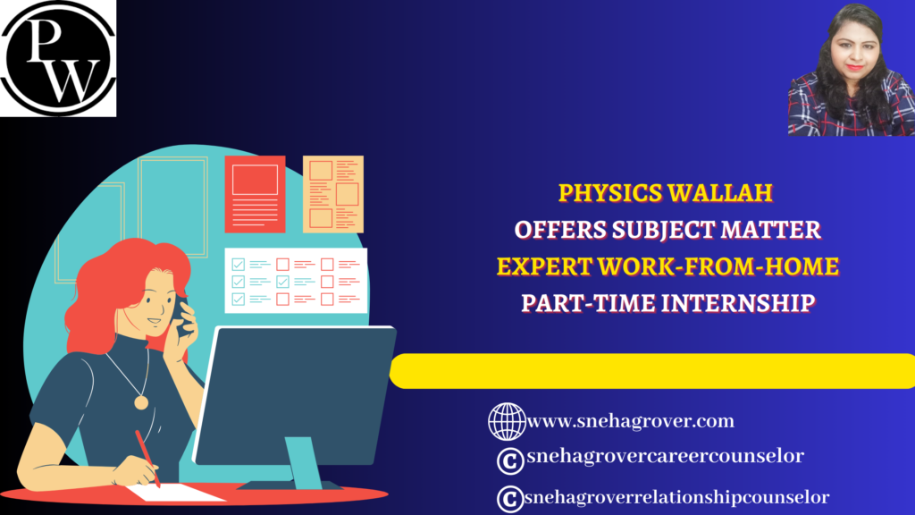 PHYSICS WALLAH OFFERS SUBJECT MATTER EXPERT WORK-FROM-HOME PART-TIME INTERNSHIP