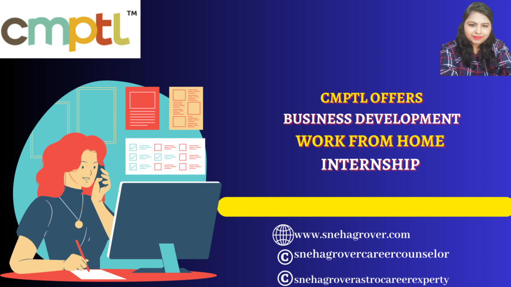 CMPTL OFFERS BUSINESS DEVELOPMENT WORK FROM HOME INTERNSHIP APPLY BY 2 JULY 2024