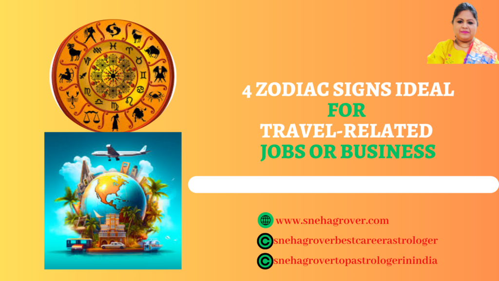 4 ZODIAC SIGNS IDEAL FOR TRAVEL-RELATED JOBS OR BUSINESS