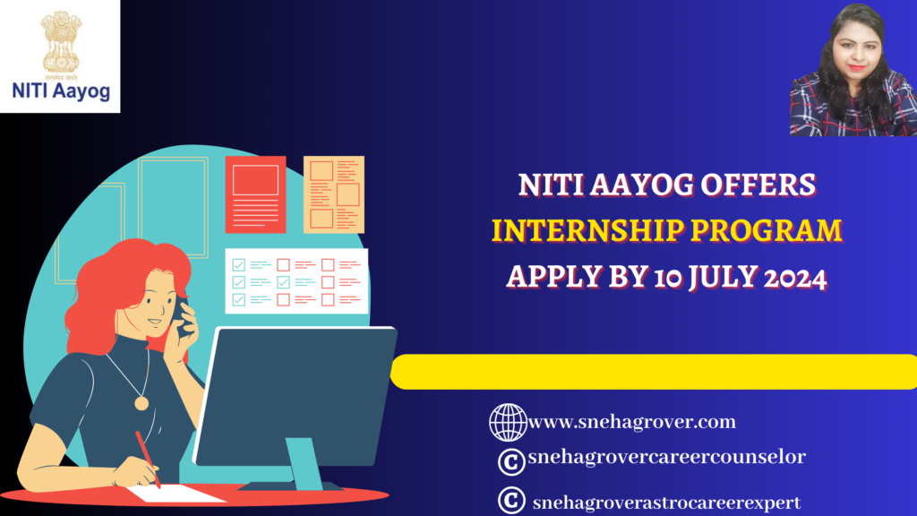 NITI AAYOG OFFERS INTERNSHIP PROGRAM APPLY BY 10 JULY 2024