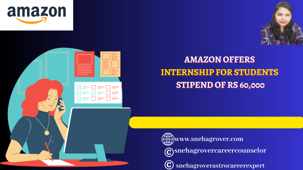 AMAZON OFFERS INTERNSHIP FOR STUDENTS STIPEND OF RS 60,000